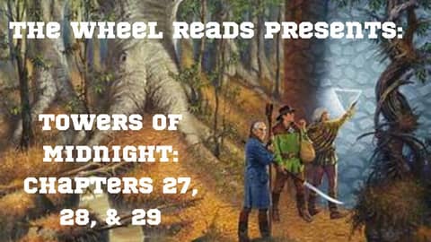 Towers of Midnight: Chapters 27, 28, and 29 (Season 13, Episode 12) Towers of Midnight: Chapters 27, 28, and 29 (Season 13, Episode 12)