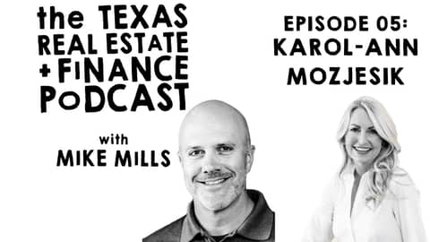 Karol-Ann Mozjesik Real Estate | Mike Mills Texas Real Estate & Finance Podcast Episode 5