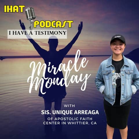 iHAT Podcast Miracle Monday with Sis. Unique Arreaga