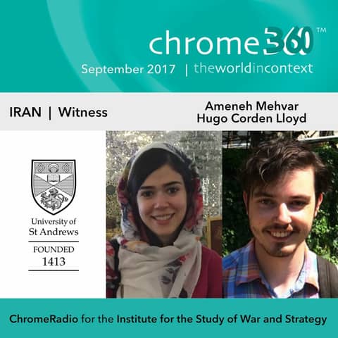 Chrome360 | IRAN SERIES | Witness - Ameneh Mehvar & Hugo Corden-Lloyd | 21 Sept 2017