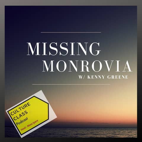 Ep 054- Missing Monrovia (w/ Kenny Greene) Ep 054- Missing Monrovia (w/ Kenny Greene)