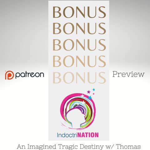 PATREON BONUS EPISODE PREVIEW: An Imagined Tragic Destiny w/ Thomas