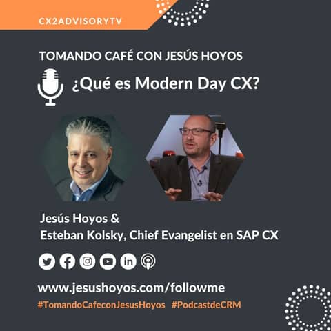 ¿Qué Es Modern Day CX?  #tomandocafeconjesushoyos