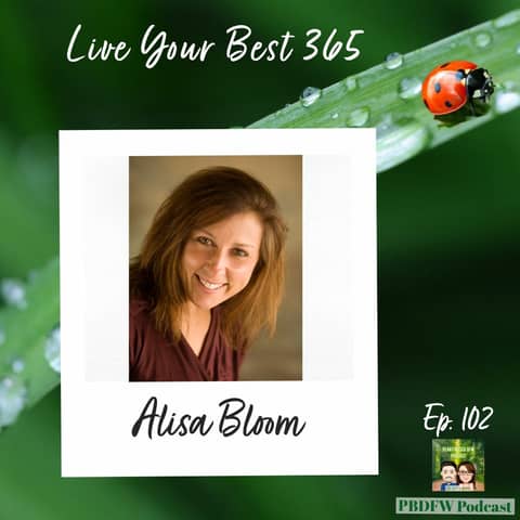 102: Live Your Best 365 & Get Rid of the Processed Foods | Alisa Bloom