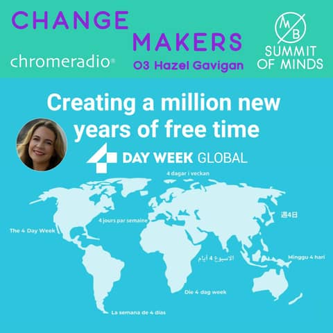 CHANGEMAKERS 03 | H Gavigan, 4 Day Week Global