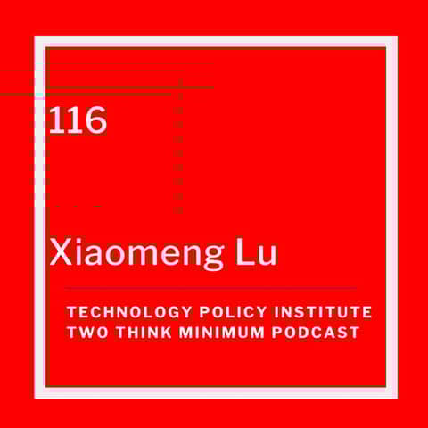 Unpacking US-China Tech Policies with Xiaomeng Lu
