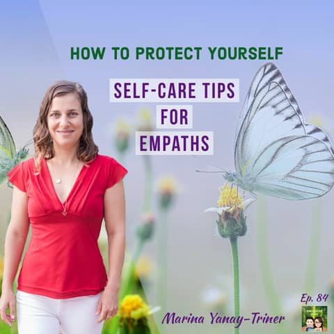 84: Empath Self Care, What is An empath & Setting Boundaries with Marina Yanay-Triner