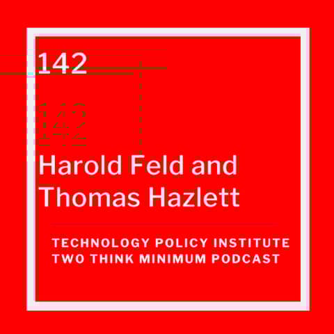 The Public Interest Standard: Outdated Mandate or Democratic Safeguard with Harold Feld and Tom Hazlett