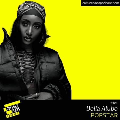 Ep 125- Popstar(w/ Bella Alubo)
