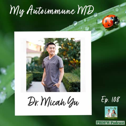 108: Understanding Autoimmune Disease & Inflammation | Dr. Micah Yu
