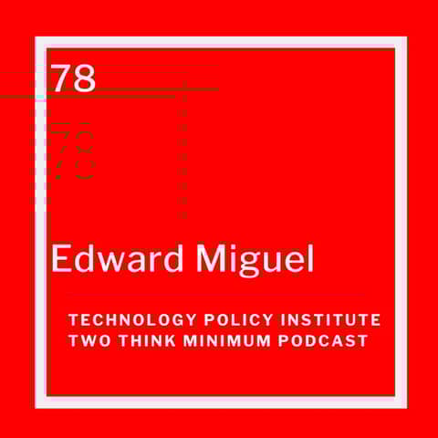 Edward Miguel on the “Replication Crisis” in Economics and How to Fix It
