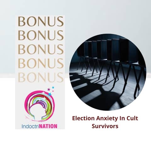 BONUS EPISODE PREVIEW Election Anxiety In Cult Survivors