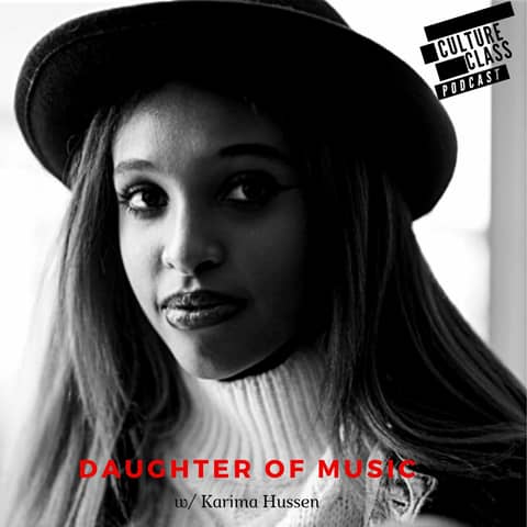 Ep 103- Daughter Of Music (w/ Karima Hussen)