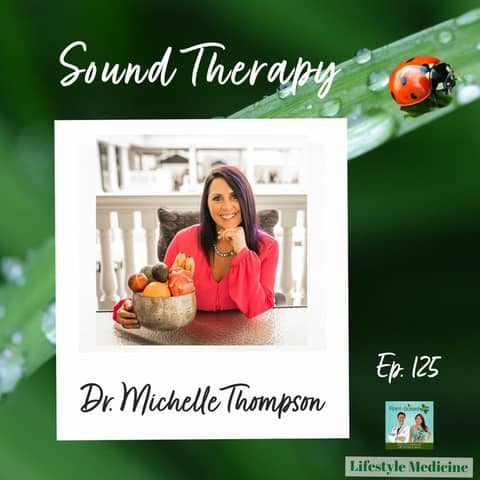 125: Going Om with Sound Therapy with Dr Michelle Thompson