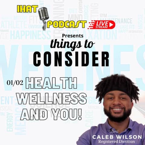 "things to CONSIDER" 01/02: Health, Wellness and You!