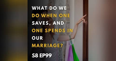 What Do We Do When One Saves, and One Spends in Our Marriage?