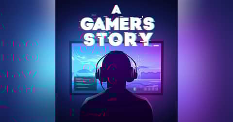 A Gamer’s Story