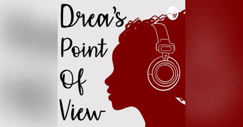 Drea’s Point of View