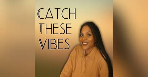 Catch These Vibes Catch These Vibes