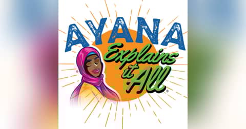 Ayana Explains It All