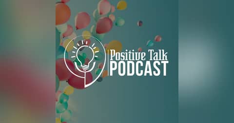 The Positive Talk Podcast