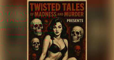 Twisted Tales of Madness and Murder Presents: