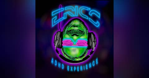 The Joker of NOLA | Ep 59 | Eric's ADHD Experience