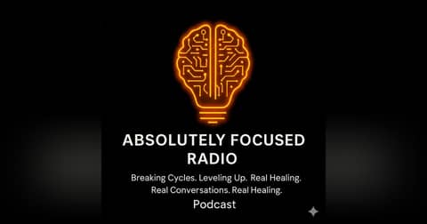 Absolutely Focused Radio Podcast