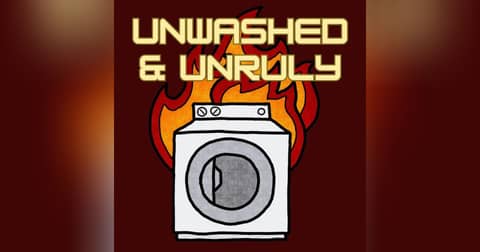 Unwashed and Unruly