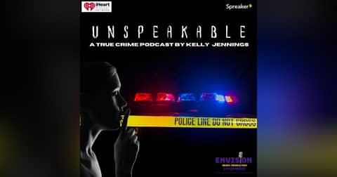 Unspeakable: A True Crime Podcast By Kelly Jennings