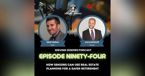 Episode 94: How Seniors Can Use Real Estate Planning for a Safer Retirement