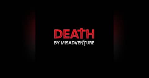 DEATH BY MISADVENTURE