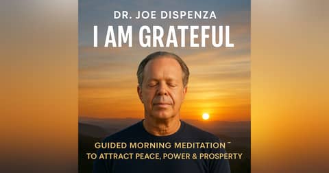 Dr. Joe Dispenza - I AM GRATEFUL: Guided Morning Meditation to Attract Peace, Power & Prosperity Dr. Joe Dispenza - I AM GRATEFUL: Guided Morning Meditation to Attract Peace, Power & Prosperity