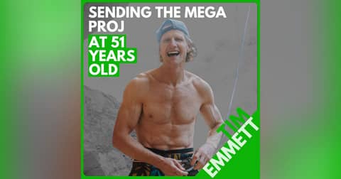 Tim Emmett: Sending His Hardest Project at 51, Training and Mindset Breakthroughs, and What's Next
