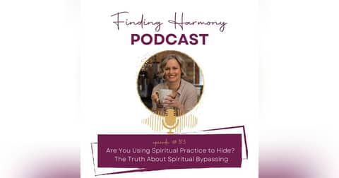Are You Using Spiritual Practice to Hide? The Truth About Spiritual Bypassing