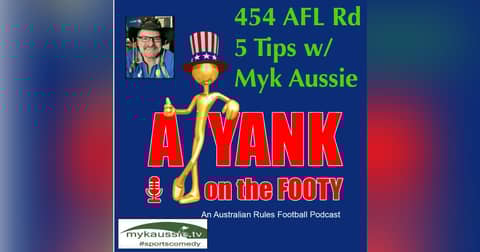 454 - AFL Round 4 Tips w/ Myk Aussie of mykaussie.tv 454 - AFL Round 4 Tips w/ Myk Aussie of mykaussie.tv