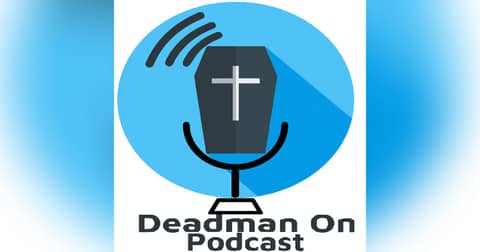 Dead Man On Podcast
