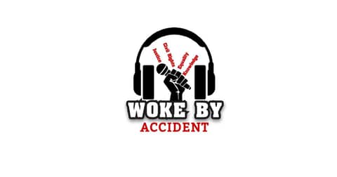 Woke By Accident Podcast Woke By Accident Podcast