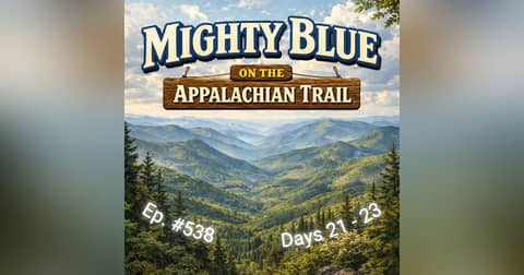 Episode #538 - Days 21-23 Appalachian Trail 2026