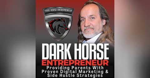 The Dark Horse Entrepreneur | Providing Parents With Proven Digital Marketing & 