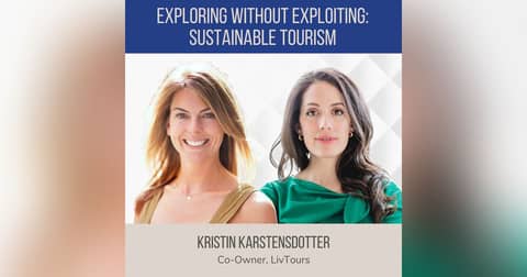 Exploring Without Exploiting: Sustainable Tourism ft. Kristin Karstensdotter (LivTours)