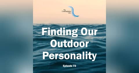 Ep 73 Finding Our Outdoor Personality