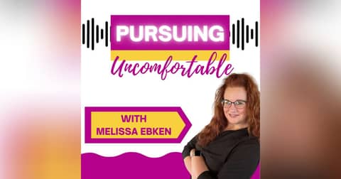 Pursuing Uncomfortable with Melissa Ebken