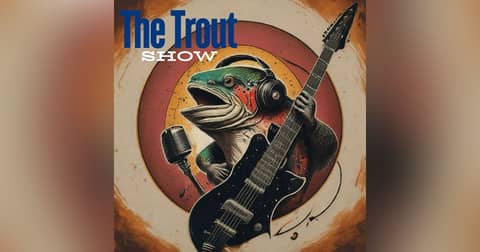 The Trout Show