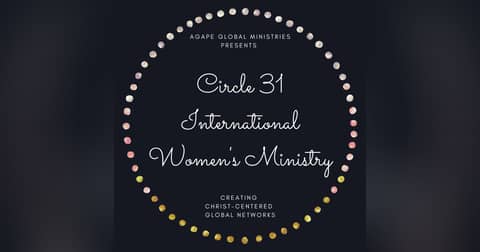 Circle 31 International Women's Ministry Podcast