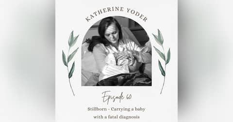 Stillborn - Carrying a baby to term with a fatal diagnosis