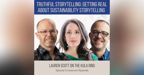 Truthful Storytelling: Getting Real About Sustainability Storytelling ft. Lauren Scott (The Resilience Report)
