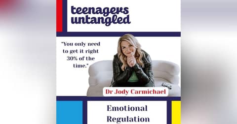 The One Thing Your Teen Really Needs From a Parent: Emotional Regulation