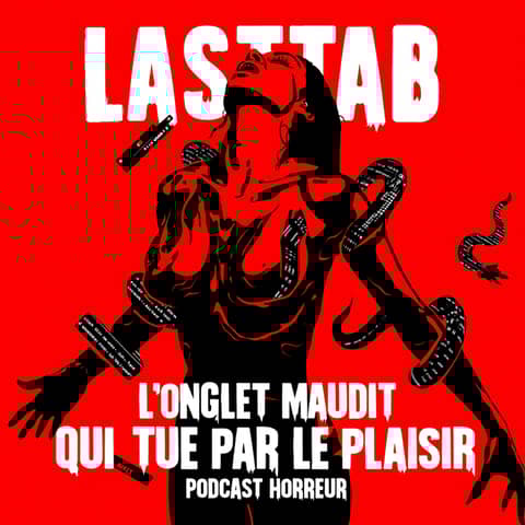 LastTab : L’Onglet Maudit Qui Tue par le Plaisir | Podcast Horreur