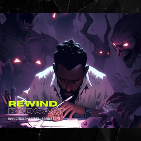 Rewind: Horreur et zone d'ombre.